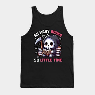 So many Books So little Time - Funny Cute Reaper Tank Top